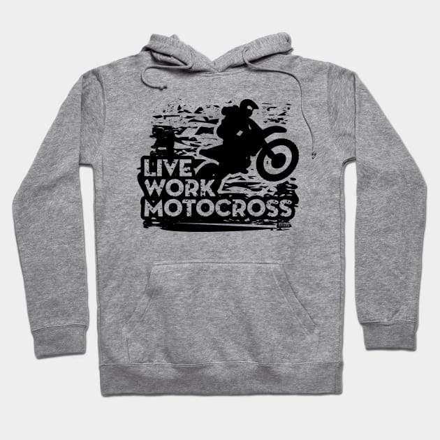 Live Work Motocross Hoodie by OffRoadStyles